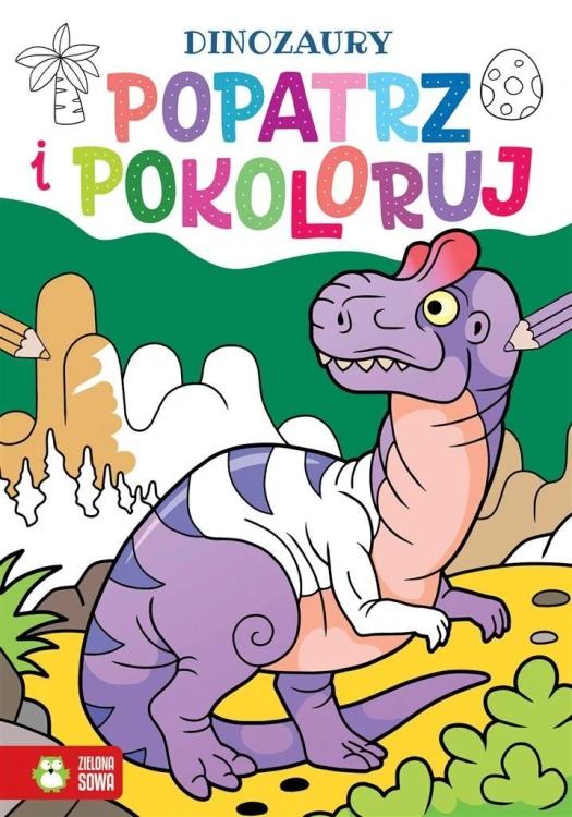 Popatrz i pokoloruj. Dinozaury, praca zbiorowa