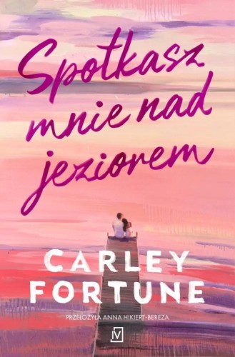 Spotkasz mnie nad jeziorem, Carley Fortune