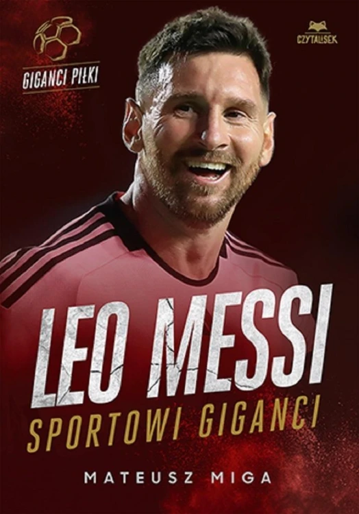 Leo Messi. Sportowi giganci, Mateusz Miga