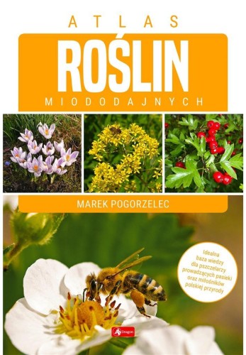 Atlas roślin miododajnych, Marek Pogorzelec