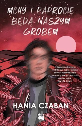 Mchy i paprocie będą naszym grobem, Hanna Czaban