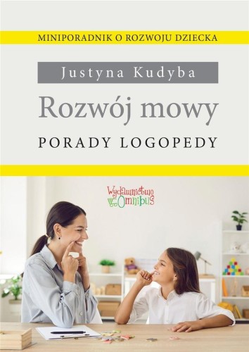 Rozwój mowy. Porady logopedy, Justyna Kudyba