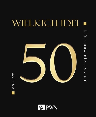 50 wielkich idei, które powinieneś znać, Ben Dupre
