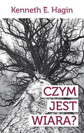 Czym jest wiara, Kenneth E. Hagin