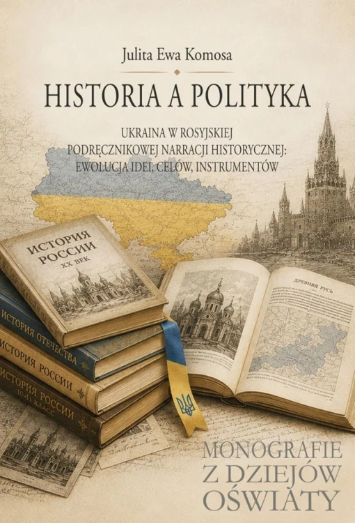 Historia a polityka. Ukraina w rosyjskiej...
