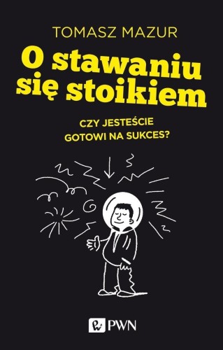 O stawaniu się stoikiem. Czy jesteście gotowi na..