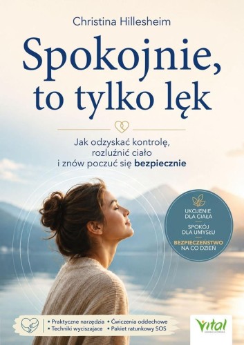 Spokojnie, to tylko lęk. Jak odzyskać kontrolę...