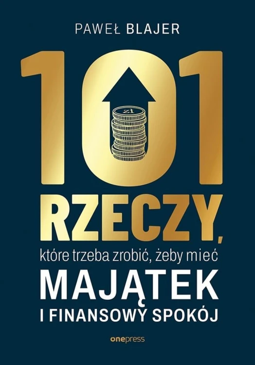 101 rzeczy, które trzeba zrobić, żeby mieć majątek