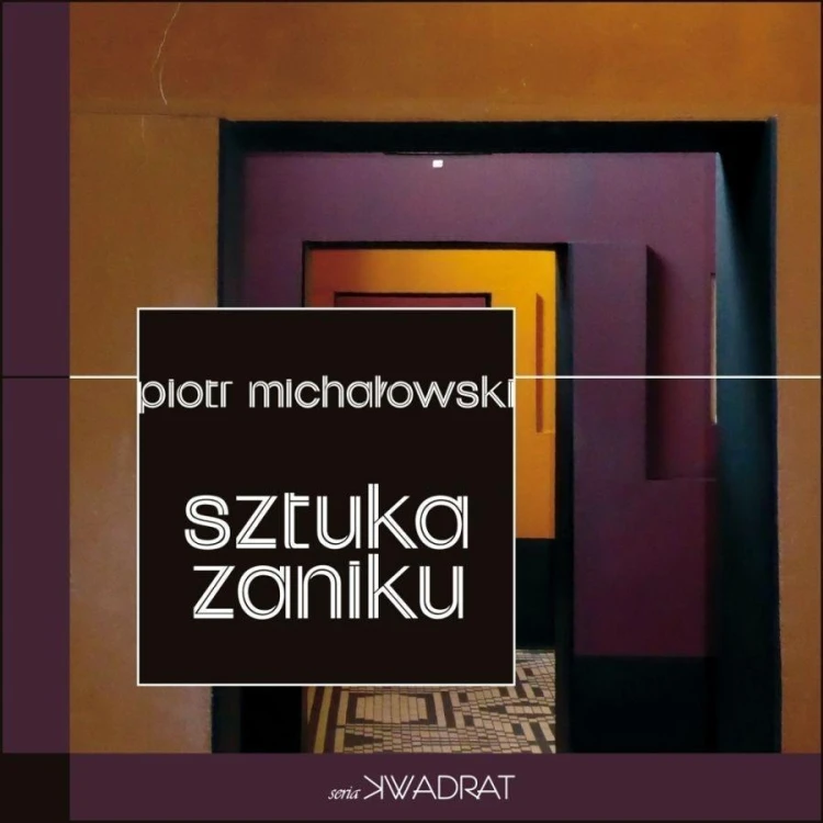 Sztuka Zaniku, Piotr Michałowski