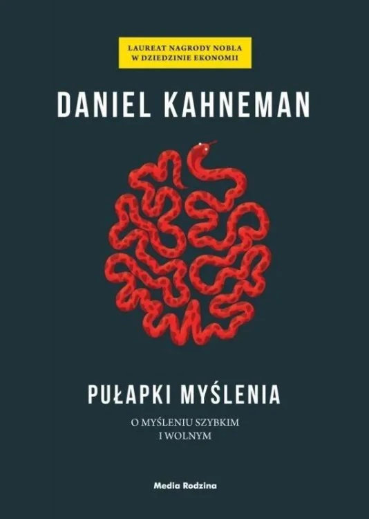 Pułapki myślenia. O myśleniu szybkim i wolnym