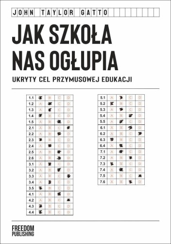 Jak szkoła nas ogłupia. Ukryty cel przymusowej...