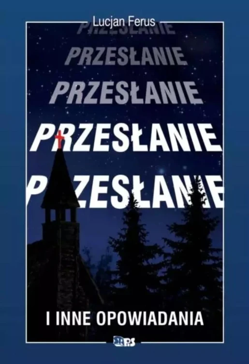 Przesłanie i inne opowiadania, Lucjan Ferus