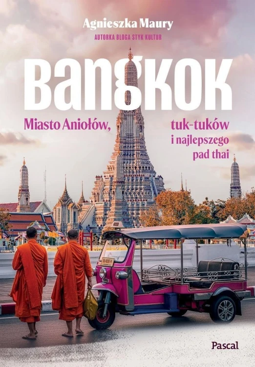 Bangkok. Miasto Aniołów, tuk-tuków i najlepszego..