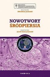 Nowotwory śródpiersia, red. Jacek Gawrychowski