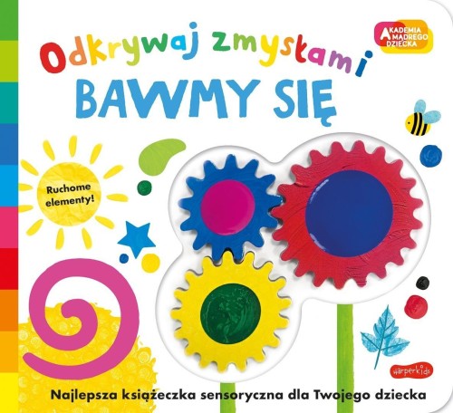 Akademia mądrego dziecka. Odkrywaj zmysłami...