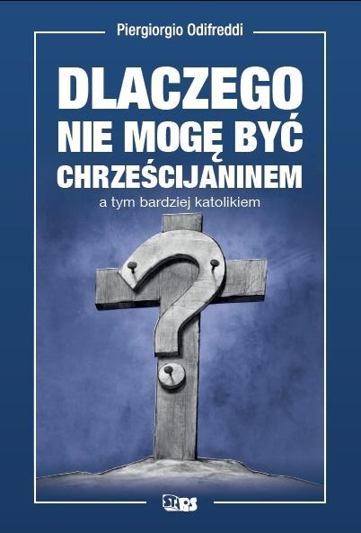 Dlaczego nie mogę być chrześcijaninem, a tym...