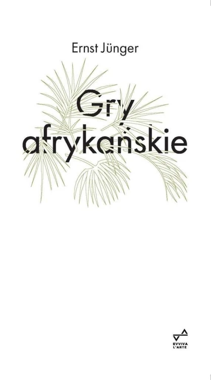 Gry afrykańskie, Ernst Junger
