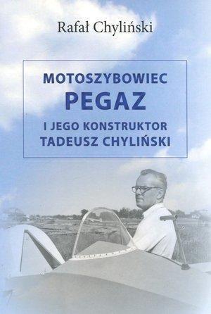 Motoszybowiec Pegaz i jego konstruktor T.Chyliński