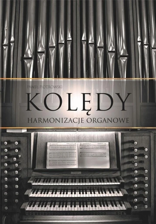Kolędy. Harmonizacje organowe TW, Paweł Piotrowski