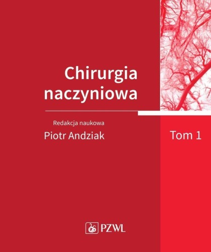 Chirurgia naczyniowa T.1, red. Piotr Andziak