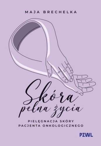 Skóra pełna życia. Pielęgnacja skóry pacjenta...