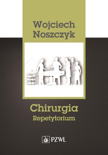 Chirurgia. Repetytorium, Wojciech Noszczyk