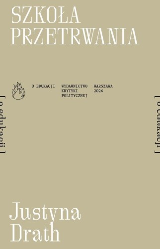 Szkoła przetrwania [o edukacji], Justyna Drath