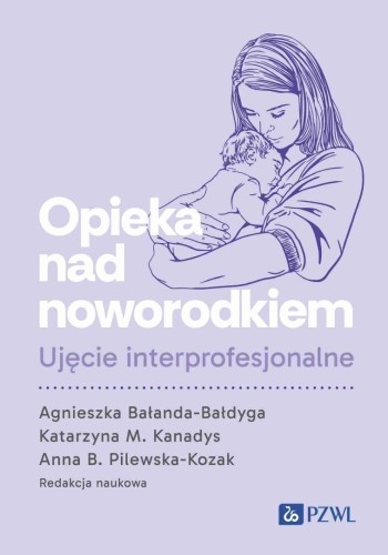 Opieka nad noworodkiem. Ujęcie interprofesjonalne