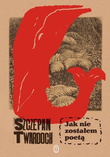 Jak nie zostałem poetą, Szczepan Twardoch