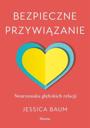 Bezpieczne przywiązanie. Neuronauka głębokich...