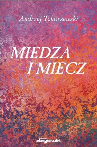 Miedza i miecz, Andrzej Tchórzewski