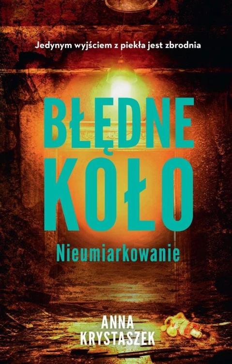Błędne koło. Nieumiarkowanie, Anna Krystaszek