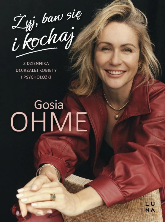 Żyj, baw się i kochaj. Z dziennika dojrzałej...