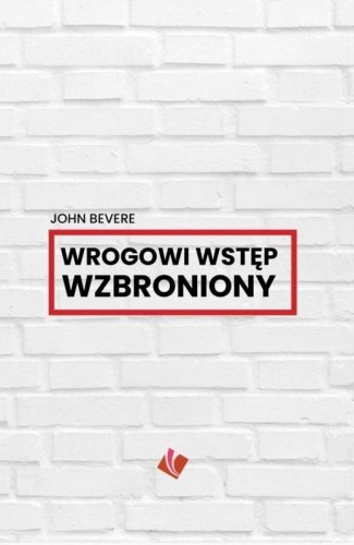 Wrogowi wstęp wzbroniony, John Bevere