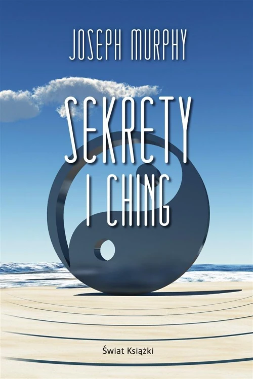 Sekrety I Ching, Joseph Murphy, Alina Siewior-Kuś