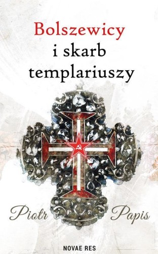 Bolszewicy i skarb templariuszy, Piotr Papis
