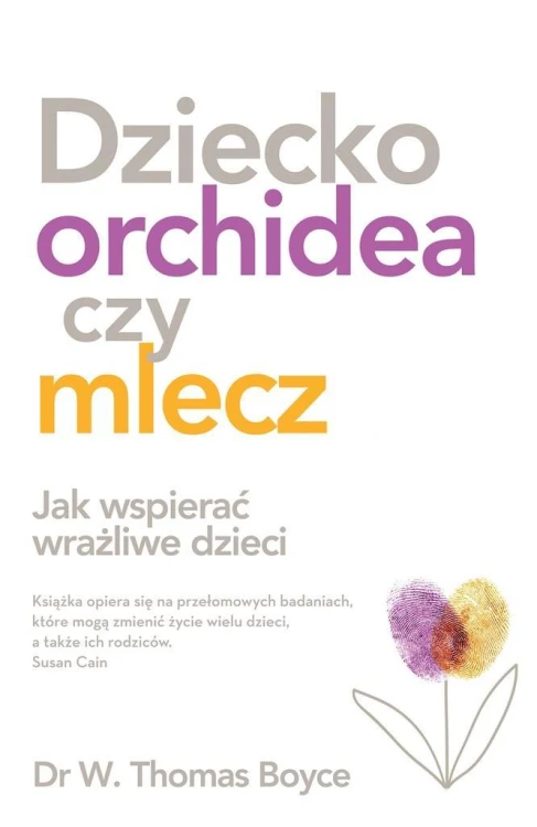 Dziecko orchidea czy mlecz, W. Thomas Boyce
