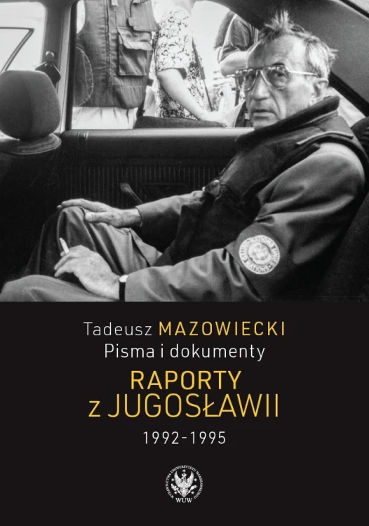 Tadeusz Mazowiecki. Raporty z Jugosławii 1992-1995