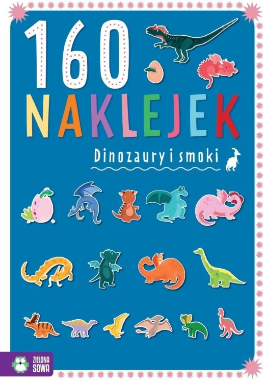 160 naklejek. Dinozaury i smoki, Zuzanna Pacholska
