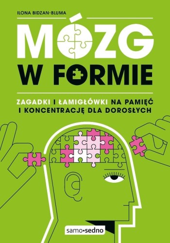 Mózg w formie. Zagadki i łamigłówki na pamięć...