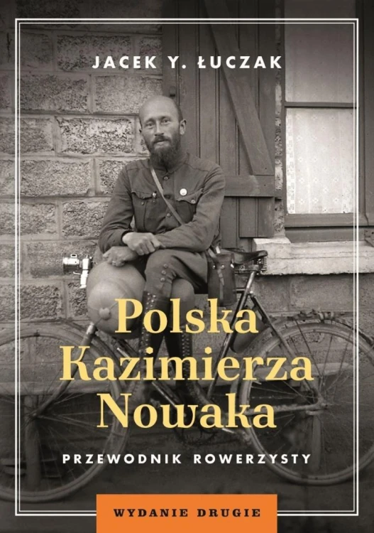 Polska Kazimierza Nowaka. Przewodnik rowerzysty