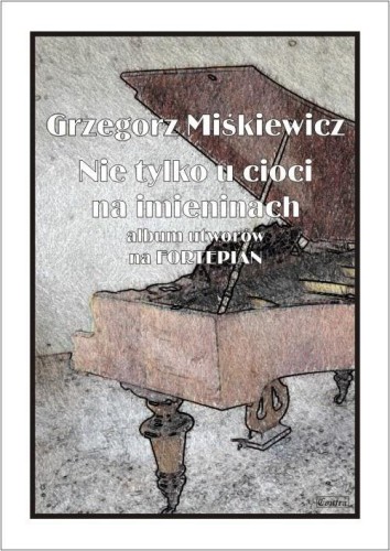 Nie tylko u cioci na imieninach. Album utworów...