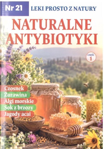 Leki prosto z natury nr 21 Naturalne antybiotyki