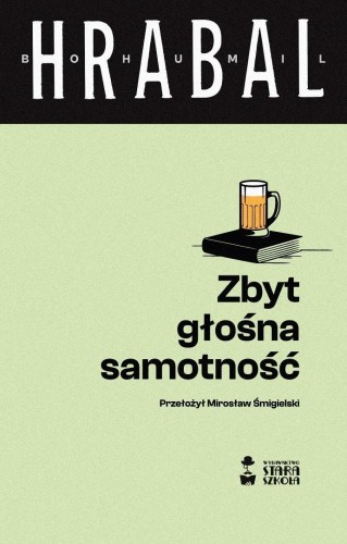 Zbyt głośna samotność, Bohumil Hrabal