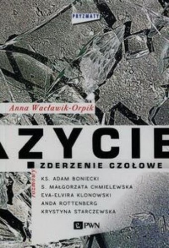 Życie. Zderzenie czołowe, Anna Wacławik-Orpik