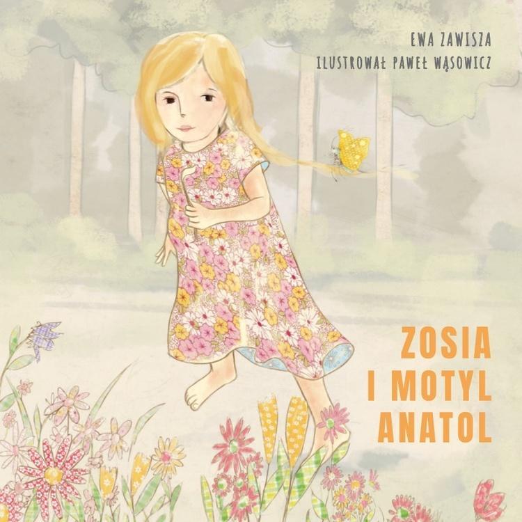 Zosia i motyl Anatol, Ewa Zawisza , Paweł Wąsowicz