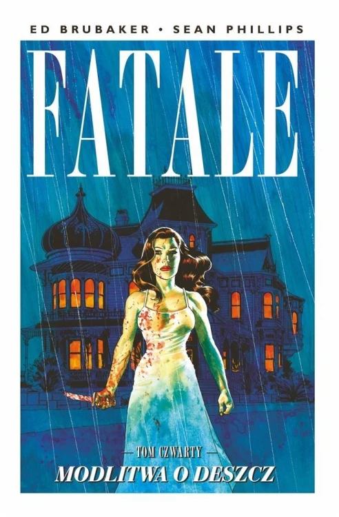 Fatale T.4 Modlitwa o deszcz, Ed Brubaker