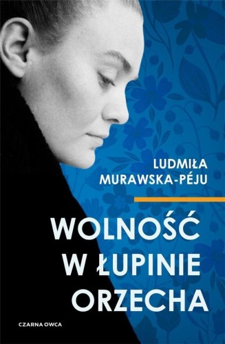 Wolność w łupinie orzecha, Ludmiła Murawska-Peju