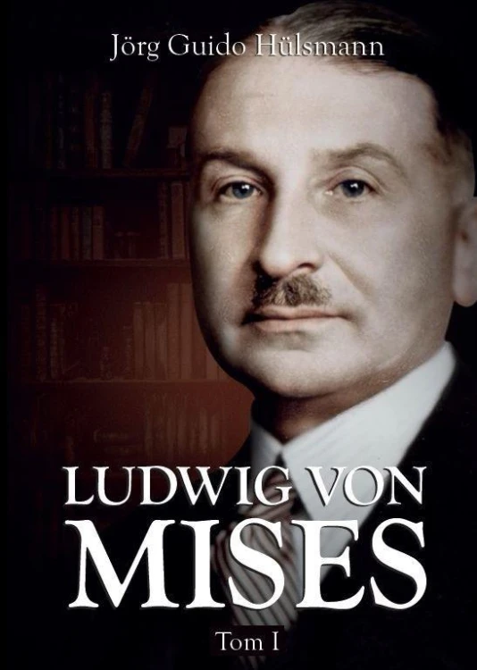Ludwig von Mises T.1, Jörg Guido Hulsmann