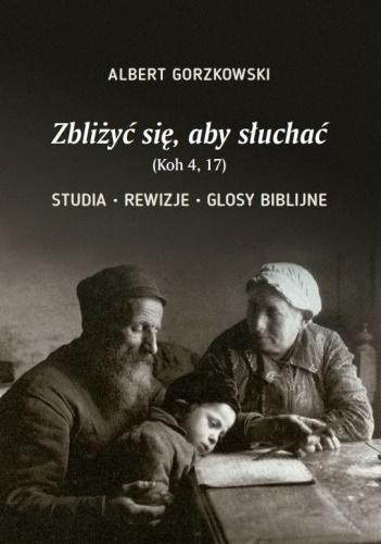Zbliżyć się, aby słuchać, Albert Gorzkowski